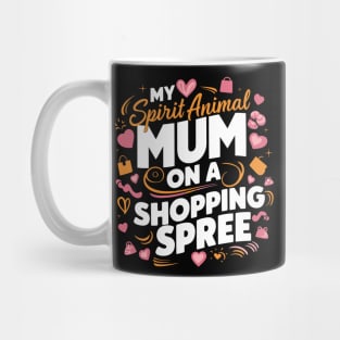 My Spirit Animal: Mom on a Shopping Spree Mug